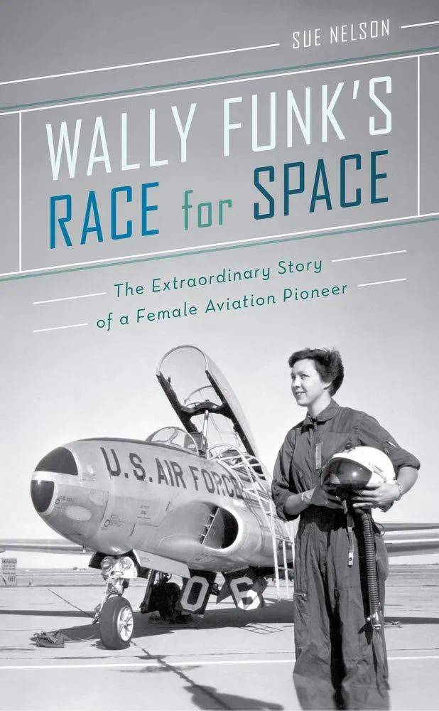 Sue Nelson所著的馮克傳記：沃利·馮克的太空賽跑（Wally Funk's Race for